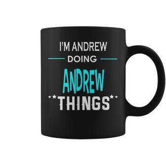 Im Andrew Doing Andrew Things Funny First Name Coffee Mug - Seseable