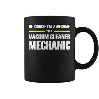 Im Awesome Vacuum Cleaner Mechanic Coffee Mug | Mazezy