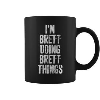 Im Brett Doing Brett Things Personalized First Name Coffee Mug - Seseable