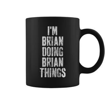 Im Brian Doing Brian Things Personalized First Name Coffee Mug - Seseable