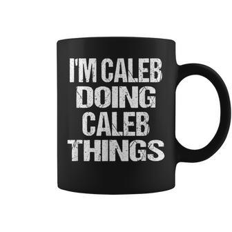 Im Caleb Doing Caleb Things Vintage Personalized First Name Coffee Mug - Seseable