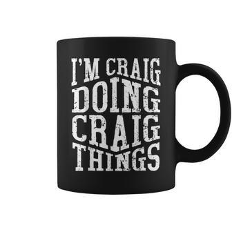 Im Craig Doing Craig Things Sarcasm Quote Gag Saying Coffee Mug - Seseable