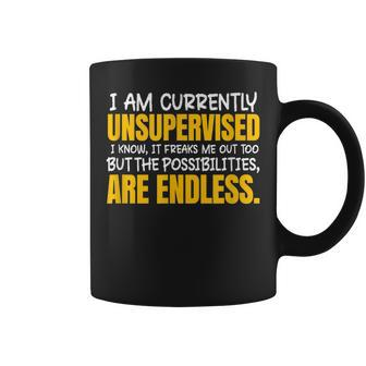 Im Currently Unsupervised Know It Freaks Me Out Sarcastic Coffee Mug - Seseable