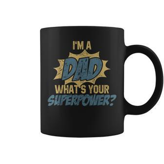 Im Dad Whats Your Superpower Funny Super Father Coffee Mug | Mazezy