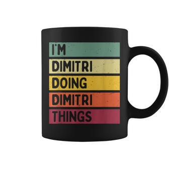 Im Dimitri Doing Dimitri Things Funny Personalized Quote Coffee Mug - Seseable