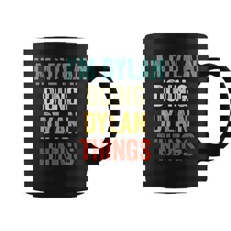 Im Dylan Doing Dylan Things Funny Vintage First Name Coffee Mug - Seseable