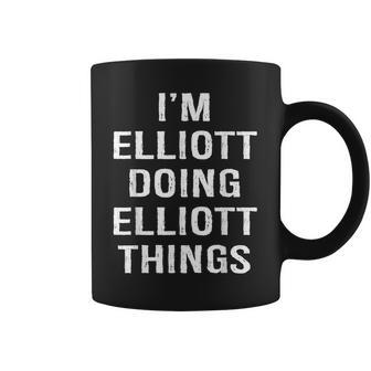 Im Elliott Doing Elliott Things Name Birthday Coffee Mug - Seseable
