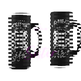 Im Finally Going To Be A Big Sister Proud Big Sister Coffee Mug | Mazezy