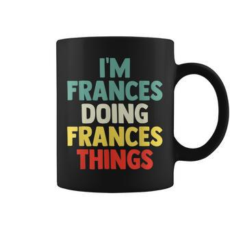 Im Frances Doing Frances Things Personalized Name Gi Coffee Mug - Seseable