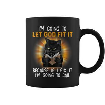 Im Going To Let God Fix It Because If I Fix It Black Cat Coffee Mug | Mazezy