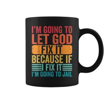 Im Going To Let God Fix It If I Fix It Im Going To Jail Coffee Mug | Mazezy UK