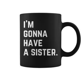 Im Gonna Have A Sister Gender Reveal Coffee Mug | Mazezy
