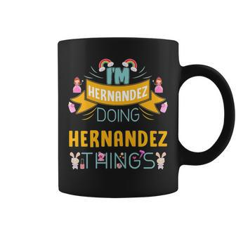 Im Hernandez Doing Hernandez Things Hernandez For Hernandez Coffee Mug - Seseable