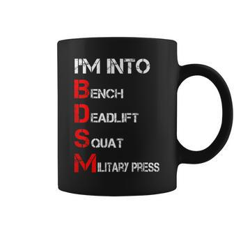 Im Into Bdsm Bench Squat Deadlift Military Press Coffee Mug | Mazezy