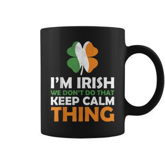Im Irish We Dont Do That Keep Calm Thing Coffee Mug - Seseable