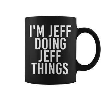 Im Jeff Doing Jeff Things Funny Christmas Gift Idea Coffee Mug - Seseable
