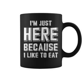 Im Just Here Because I Like To Eat Coffee Mug - Seseable