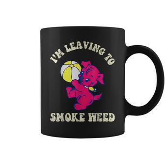 Im Leaving To Smoke Weed Funny Weed Cannabis Saying Coffee Mug | Mazezy