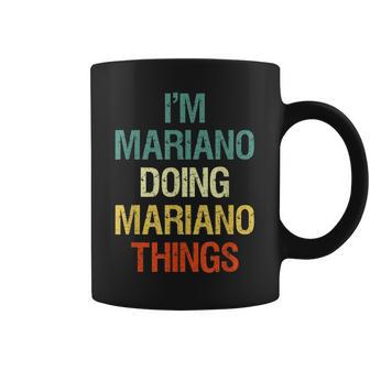 Im Mariano Doing Mariano Things Personalized Name Gift Coffee Mug - Seseable