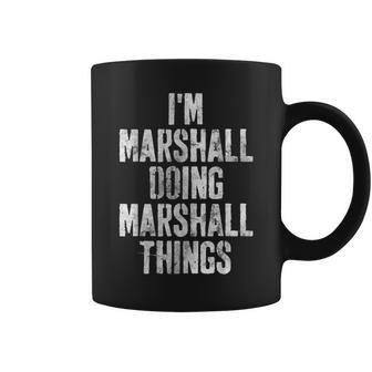 Im Marshall Doing Marshall Things Personalized Name Coffee Mug - Seseable