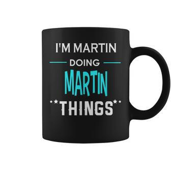 Im Martin Doing Martin Things Funny First Name Coffee Mug - Seseable