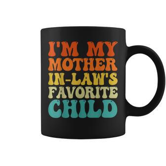 Im My Mother In Laws Favorite Child Funny Family Men Women Coffee Mug | Mazezy