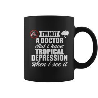 Im Not A Doctor But I Know Tropical Depression When I See It Meteorologist Coffee Mug - Thegiftio UK