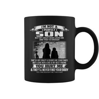 Im Not A Perfect Son But My Crazy Mom Loves Me From Mom Coffee Mug | Mazezy