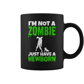 I’M Not A Zombie Just Have A Newborn Funny New Father Gift Gift For Mens Coffee Mug | Mazezy
