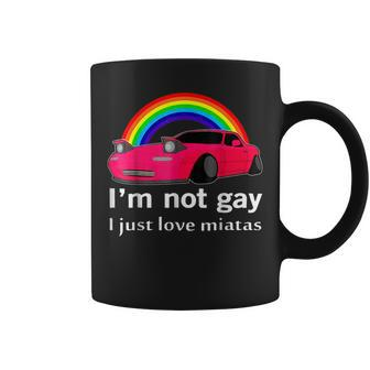 I’M Not Gay I Just Love Miatas Lgbt Rainbow Lesbian Pride  Coffee Mug