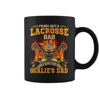 Im Not Just A Lacrosse Dad I Am The Goalies Dad Coffee Mug | Mazezy