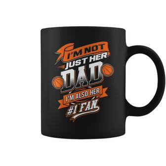 Im Not Just Her Dad Im Her Number 1 Fan Basketball Daddy Coffee Mug - Seseable