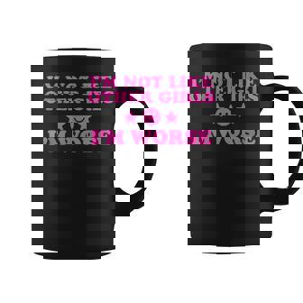 Im Not Like Other Girls Im Worse Coffee Mug | Mazezy