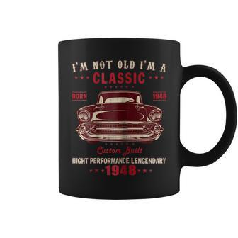 Im Not Old Im A Classic 1948 70Th Birthday Gifts Tshirt Coffee Mug | Mazezy CA