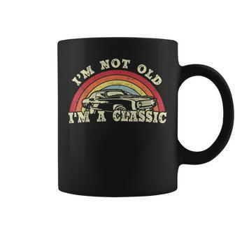 Im Not Old Im A Classic Vintage Car Dad Grandpa Men Coffee Mug - Seseable