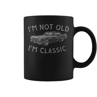Im Not Old Im Classic Funny Car Vintage Old Man Birthday Coffee Mug - Seseable