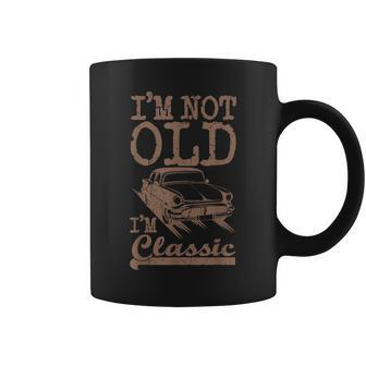 Im Not Old Im Classic Funny Classic Car Dad Grandpa Vintage Coffee Mug - Seseable