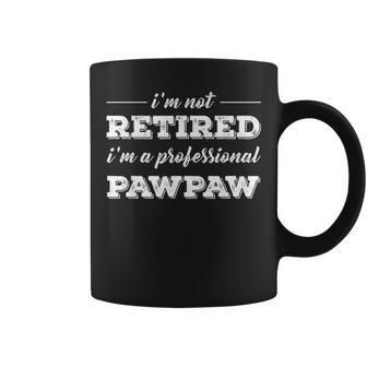 Im Not Retired A Professional Pawpaw Fathers Day Gift Coffee Mug - Seseable
