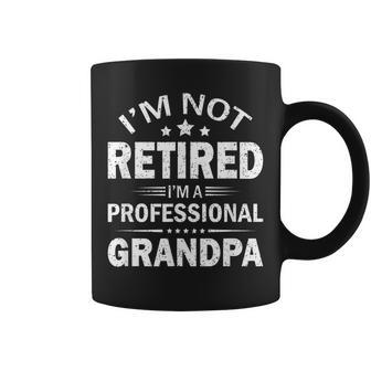 Im Not Retired Im A Professional Grandpa Fathers Day Gift Coffee Mug | Mazezy