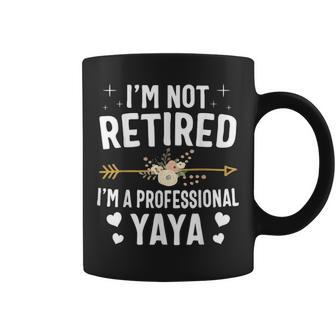 Im Not Retired Im A Professional Yaya Mothers Day Gifts Coffee Mug - Seseable