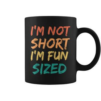 Im Not Short Im Fun Sized Funny Saying Quote Retro Coffee Mug - Seseable