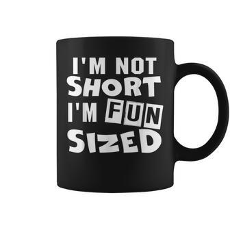 Im Not Short Im Fun Sized Funny Sayings Coffee Mug - Seseable