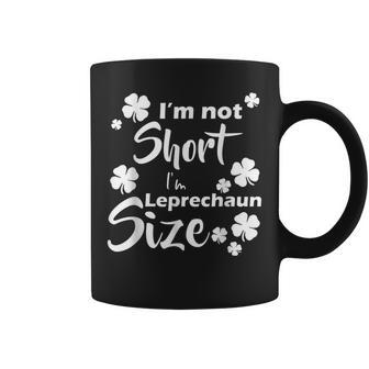 Im Not Short Im Leprechaun Size Fun St Pattys Day Coffee Mug - Seseable