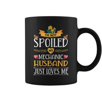 Im Not Spoiled My Mechanic Husband Just Loves Me Wife Gift For Womens Coffee Mug | Mazezy