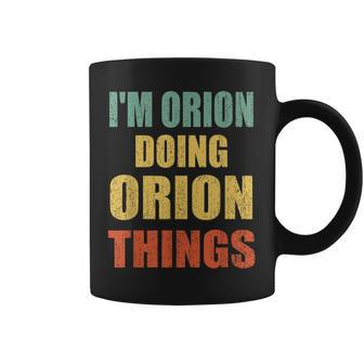 Im Orion Doing Orion Things Fun Personalized First Name Coffee Mug - Seseable