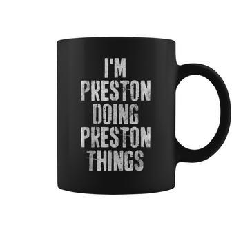 Im Preston Doing Preston Things Personalized Name Coffee Mug - Seseable