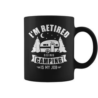 Im Retired Going Camping Is My Job Caravan Trailer Coffee Mug | Mazezy