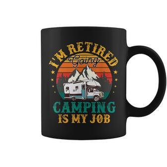Im Retired Going Camping Is My Job Png Coffee Mug | Mazezy