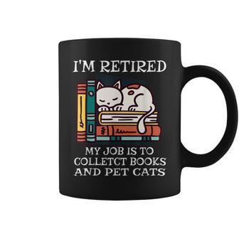 Im Retired My Job Is To Collect Books And Pet Cats Bookworm Coffee Mug | Mazezy DE
