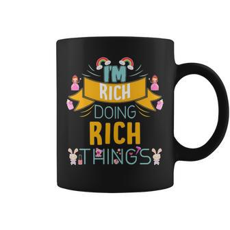 Im Rich Doing Rich Things Rich For Rich Coffee Mug - Seseable